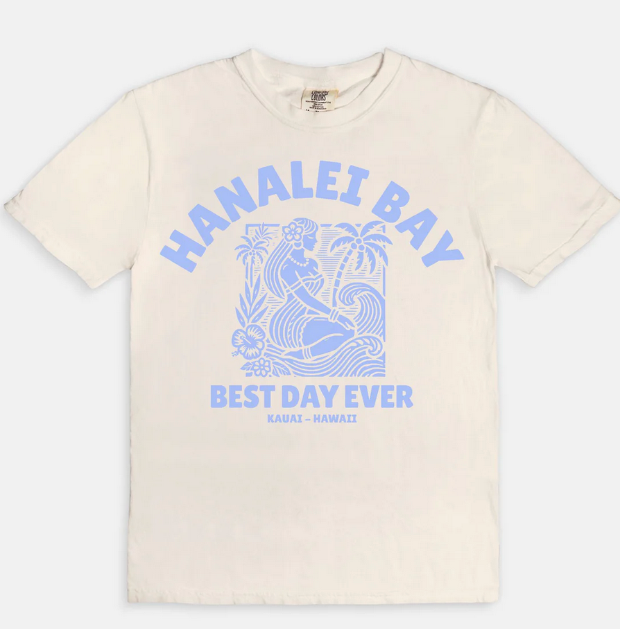 Hanalei Bay - Best Day Ever - Cotton T-Shirt