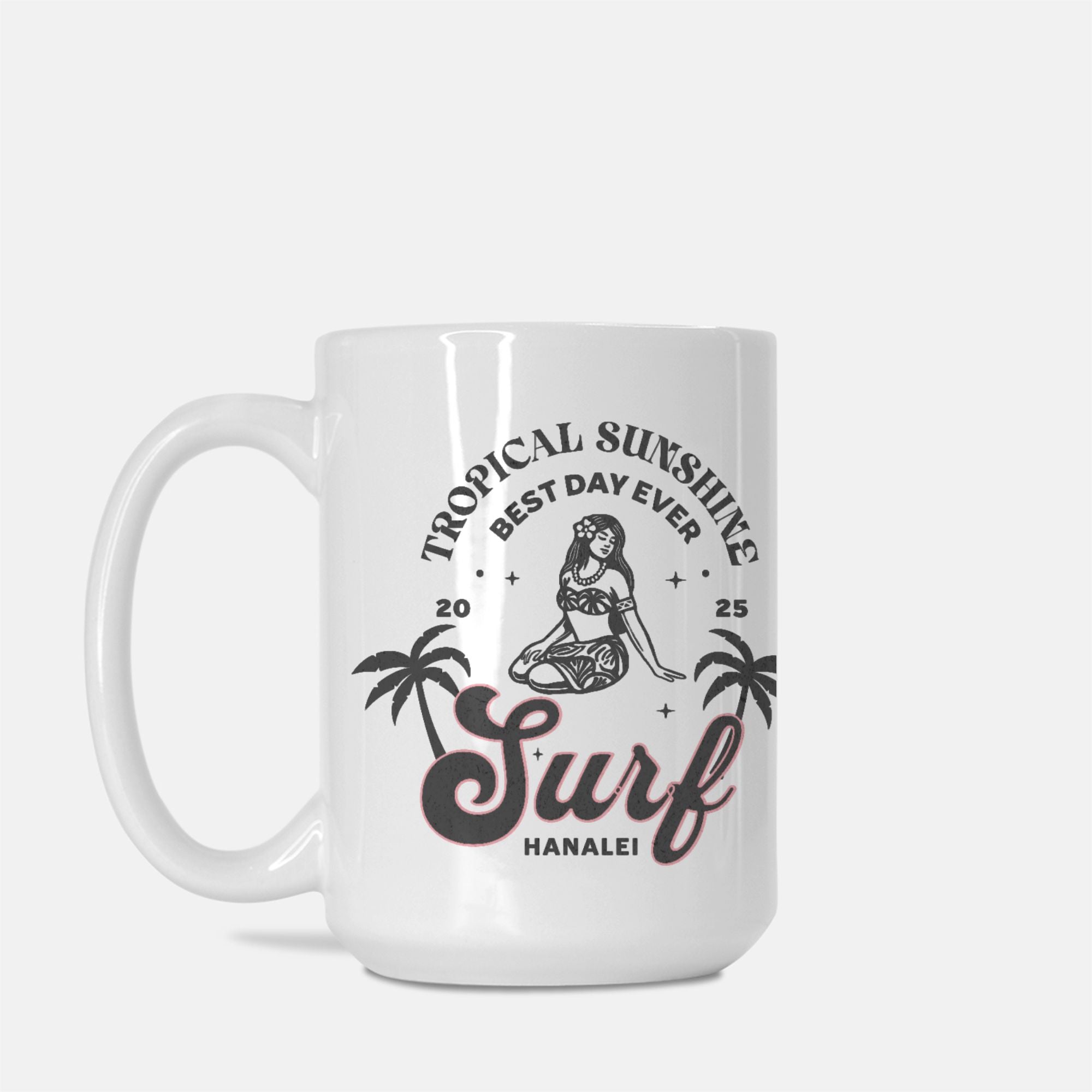 Tropical Sunshine - Surf Hanalei Best Day Ever - 15 oz mug