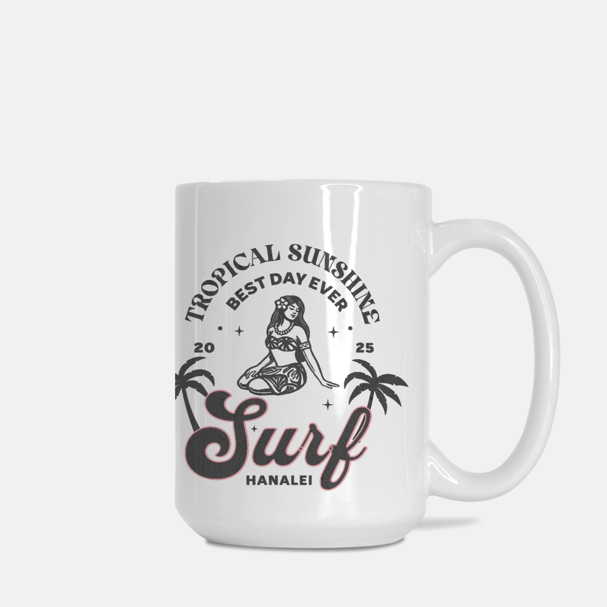 Tropical Sunshine - Surf Hanalei Best Day Ever - 15 oz mug